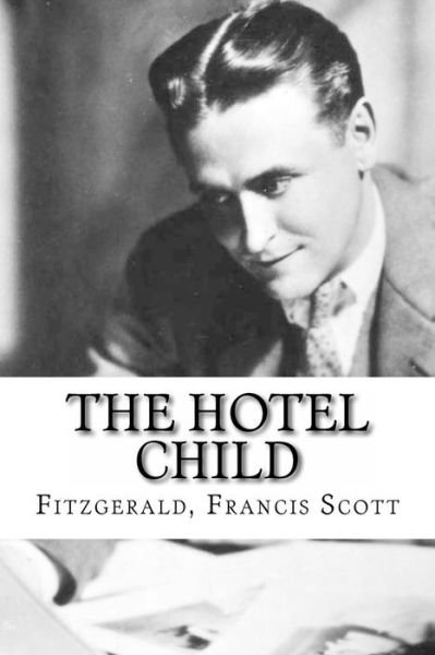 Cover for Fitzgerald Francis Scott · The Hotel Child (Paperback Book) (2016)