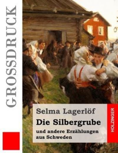 Cover for Selma Lagerlöf · Die Silbergrube (Grossdruck) (Taschenbuch) (2016)