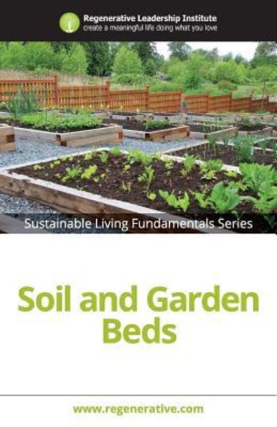 Cover for Regenerative Leadership Institute · Soil and Garden Beds (Paperback Book) (2016)