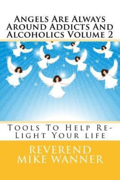 Cover for Reverend Mike Wanner · Angels Are Always Around Addicts And Alcoholics Volume 2 (Paperback Book) (2016)