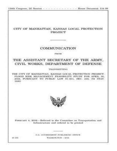Cover for United States Department of Defense · The City of Manhattan, Kansas Local Protection Project (Paperback Book) (2016)