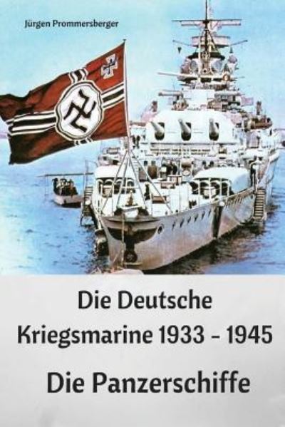 Cover for Jürgen Prommersberger · Die Deutsche Kriegsmarine 1933 - 1945 (Taschenbuch) (2017)