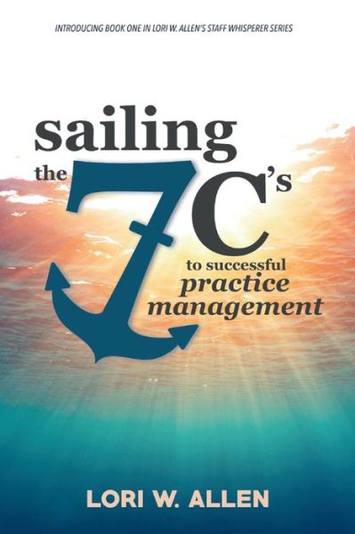 Cover for Lori Allen · Sailing the 7 C's to Successful Practice Management (Paperback Book) (2018)