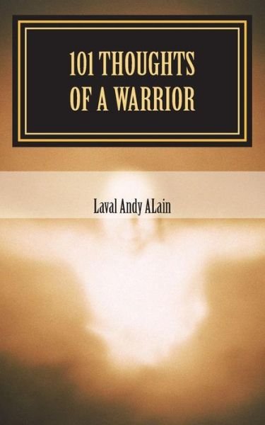 Cover for Laval Andy ALain · 101 Thoughts of a Warrior (Paperback Bog) (2018)