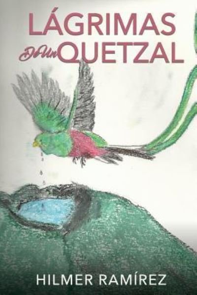 Cover for Hilmer Ramirez · Lagrimas de Un Quetzal (Pocketbok) (2018)