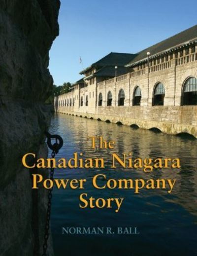 Cover for Norman Ball · The Canadian Niagara Power Company Story (Hardcover Book) (2006)