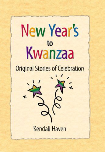 Cover for Kendall Haven · New Year's to Kwanzaa: Original Stories of Celebration (Paperback Book) (1999)