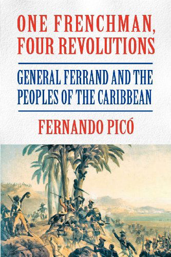 One Frenchman, Four Revolutions - Fernando Picó - Books - Markus Wiener Publishers - 9781558765627 - March 23, 2012