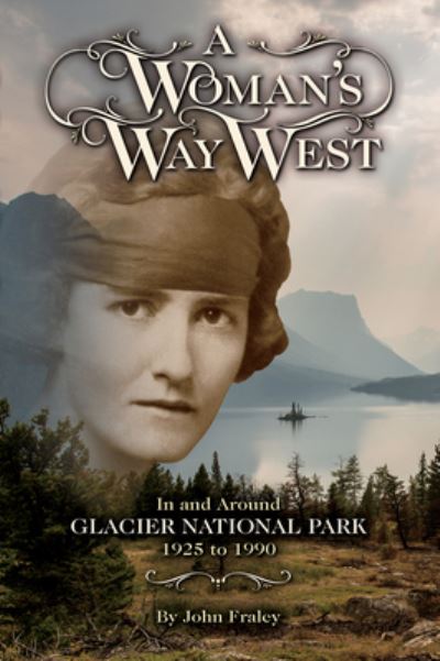 A Woman's Way West - John Fraley - Books - Farcountry Press - 9781560377627 - November 11, 2019