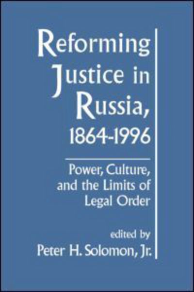 Cover for Peter H. Solomon · Reforming Justice in Russia, 1864-1994: Power, Culture and the Limits of Legal Order (Gebundenes Buch) (1996)