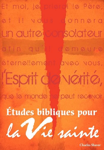 Etudes bibliques pour la vie sainte (French: Basic Bible Studies for the Spirit-Filled Life) - Charles Chic Shaver - Books - Editions Foi Et Saintete - 9781563446627 - September 28, 2010