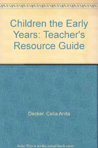 Cover for Celia Anita Decker · Children the Early Years: Teacher's Resource Guide (Hardcover Book) [Tch edition] (2000)