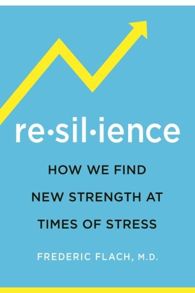 Cover for Frederic Flach · Resilience: How We Find New Strength At Times of Stress (Paperback Book) (2020)
