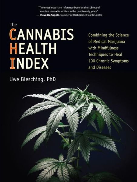 Cover for Uwe Blesching · The Cannabis Health Index: Combining the Science of Medical Marijuana with Mindfulness Techniques To Heal 100 Chronic Symptoms and Diseases (Pocketbok) (2015)