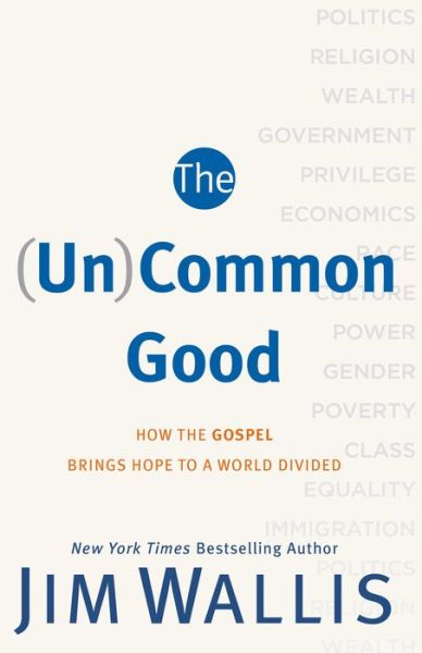 Cover for Jim Wallis · The (Un)Common Good: How the Gospel Brings Hope to a World Divided (Paperback Book) [Cloth to Paper edition] (2014)