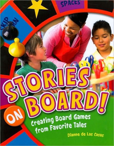 Cover for Dianne De Las Casas · Stories on Board!: Creating Board Games from Favorite Tales (Paperback Book) (2010)