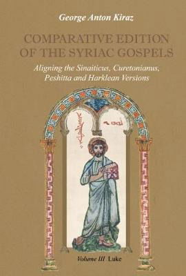 Comparative Edition of the Syriac Gospels (Vol 3): Aligning the Sinaiticus, Curetonianus, Peshitta and Harklean Versions - George Kiraz - Books - Gorgias Press - 9781593331627 - 2004