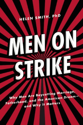 Cover for Helen Smith · Men on Strike: Why Men Are Boycotting Marriage, Fatherhood, and the American Dream - and Why It Matters (Paperback Book) (2015)