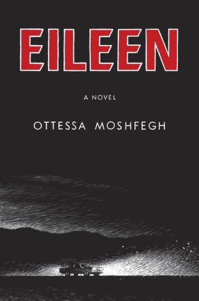 Cover for Ottessa Moshfegh · Eileen (Hardcover bog) (2015)