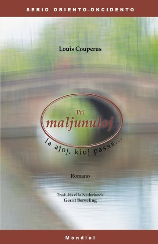 Pri Maljunuloj, La Ajhoj Kiuj Pasas... - Louis Couperus - Bøker - Mondial - 9781595692627 - 14. mai 2013