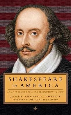 Cover for James Shapiro · Shakespeare In America: An Anthology from the Revolution to Now (Innbunden bok) (2016)