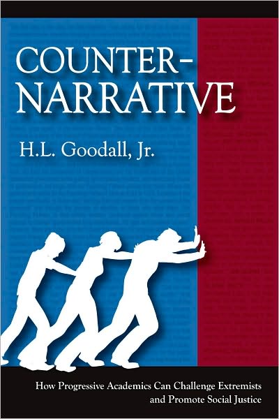 Cover for H.L. Goodall Jr · Counter-Narrative: How Progressive Academics Can Challenge Extremists and Promote Social Justice (Hardcover Book) (2010)