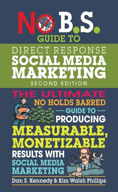 No B.S. Guide to Direct Response Social Media Marketing - No B.S. - Dan S. Kennedy - Bücher - Entrepreneur Press - 9781599186627 - 4. Juni 2020