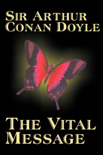 The Vital Message - Arthur Conan Doyle - Books - Aegypan - 9781603122627 - September 1, 2007