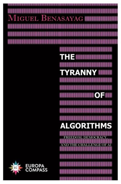 Cover for Miguel Benasayag · The Tyranny of Algorithms (Paperback Book) (2021)