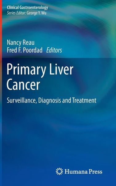 Cover for Nancy Reau · Primary Liver Cancer: Surveillance, Diagnosis and Treatment - Clinical Gastroenterology (Hardcover Book) [2012 edition] (2012)