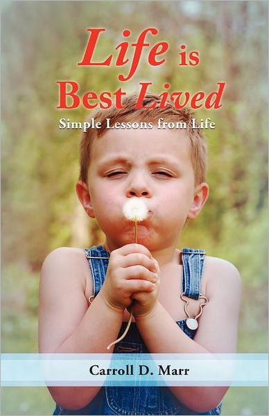 Cover for Carroll D. Marr · Life is Best Lived (Paperback Book) (2011)