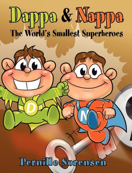Cover for Pernille Sorensen · Dappa &amp; Nappa: the World's Smallest Superheroes (Hardcover Book) (2012)