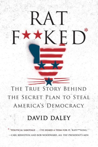 Ratf**ked: The True Story Behind the Secret Plan to Steal America's Democracy - David Daley - Książki - WW Norton & Co - 9781631491627 - 5 sierpnia 2016