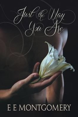 Cover for E E Montgomery · Just the Way You Are Volume 4 - Just Life (Paperback Bog) [New edition] (2015)