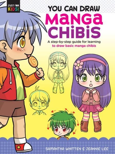 You Can Draw Manga Chibis: A step-by-step guide for learning to draw basic manga chibis - Just for Kids! - Samantha Whitten - Libros - Quarto Publishing Group USA Inc - 9781633228627 - 3 de marzo de 2020