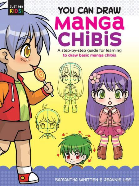 You Can Draw Manga Chibis: A step-by-step guide for learning to draw basic manga chibis - Just for Kids! - Samantha Whitten - Bøger - Quarto Publishing Group USA Inc - 9781633228627 - 3. marts 2020