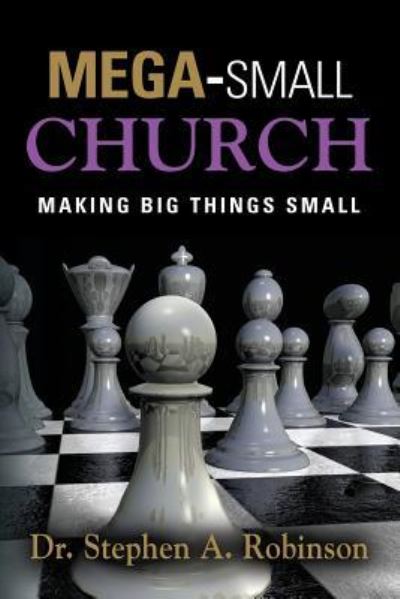 Cover for Dr Stephen A Robinson · Mega-Small Church (Paperback Book) (2017)