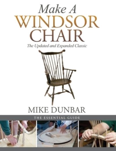 Make a Windsor Chair: The Updated and Expanded Classic - Mike Dunbar - Kirjat - Echo Point Books & Media - 9781635617627 - keskiviikko 21. elokuuta 2019