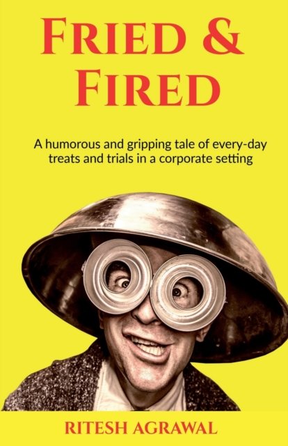 Cover for Ritesh Agrawal · Fried &amp; Fired (Paperback Book) (2020)