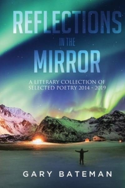 Cover for Gary Bateman · Reflections in the Mirror: A Literary Collection of Selected Poetry, 2014-2019 (Paperback Book) (2021)