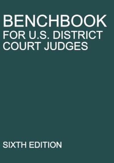 Cover for Benchbook for U.S. District Court Judges: Sixth Edition (Book) (2019)