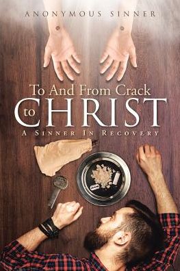 Cover for Anonymous Sinner · To and from Crack to Christ (Paperback Book) (2018)