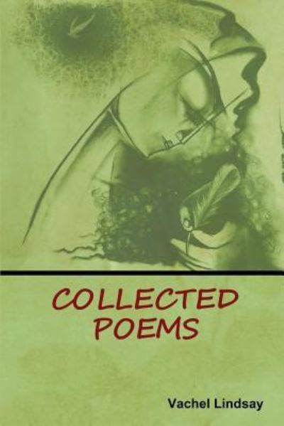 Collected Poems - Vachel Lindsay - Kirjat - Indoeuropeanpublishing.com - 9781644390627 - tiistai 15. tammikuuta 2019