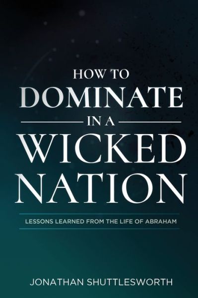 How to Dominate in a Wicked Nation - Jonathan Shuttlesworth - Bücher - ePublishing Works! - 9781644572627 - 18. Januar 2022