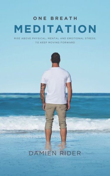 One Breath Meditation - Damien Rider - Books - Austin Macauley Publishers LLC - 9781645757627 - February 28, 2020