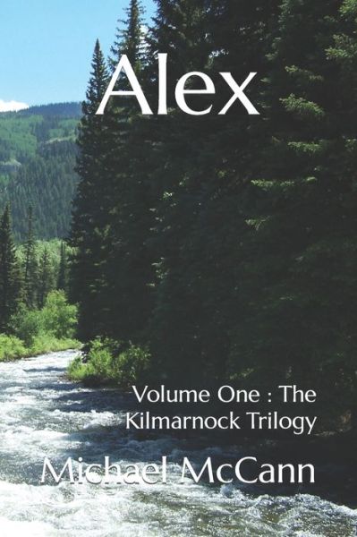 Alex - The Kilmarnock Trilogy - Michael David McCann - Bøger - Kindle Direct Publishing - 9781652898627 - 12. januar 2020