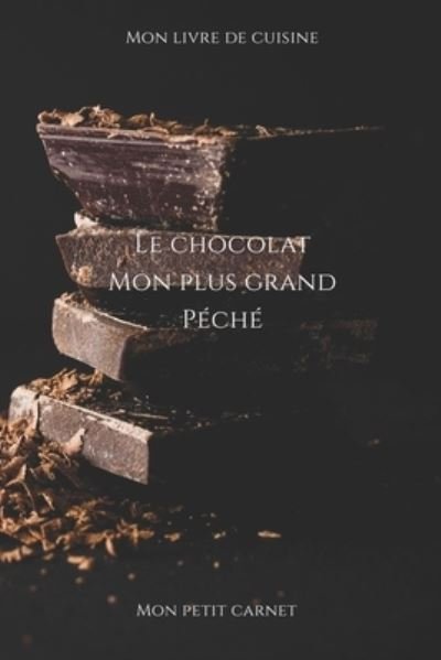 Cover for Mon Petit Carnet Edition · Le chocolat mon plus grand peche (Paperback Book) (2020)