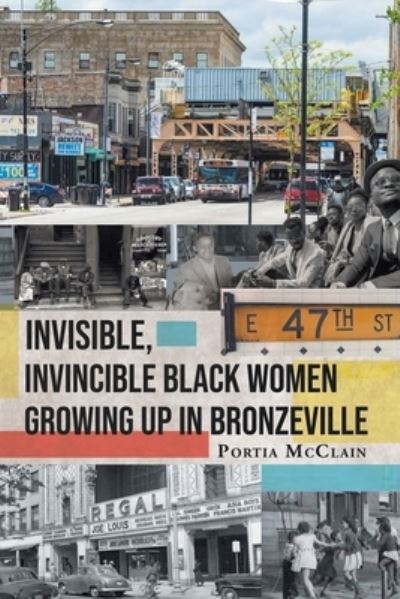 Cover for Portia McClain · Invisible, Invincible Black Women Growing up in Bronzeville (Paperback Book) (2021)