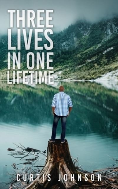 Cover for Curtis Johnson · Three Lives in One Lifetime (Paperback Bog) (2021)