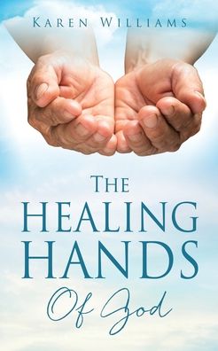 Cover for Karen Williams · The Healing Hands Of God (Paperback Book) (2021)